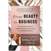 From Beauty to Business: The Guaranteed Strategy to Building, Running, and Growing a Successful Beauty Business