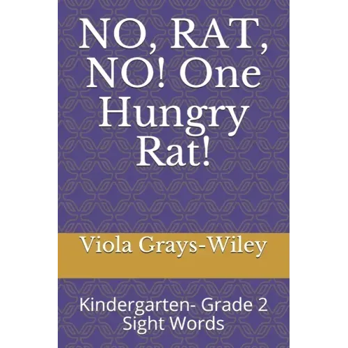 NO, RAT, NO! One Hungry Rat!: Kindergarten- Grade 2 Sight Words
