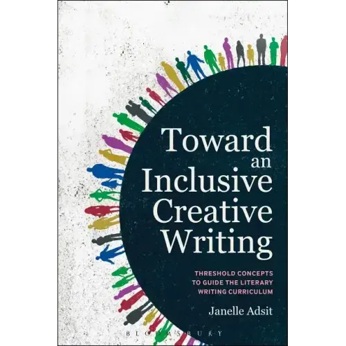 Toward an Inclusive Creative Writing: Threshold Concepts to Guide the Literary Writing Curriculum