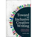 Toward an Inclusive Creative Writing: Threshold Concepts to Guide the Literary Writing Curriculum