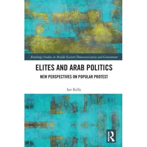 Elites and Arab Politics: New Perspectives on Popular Protest