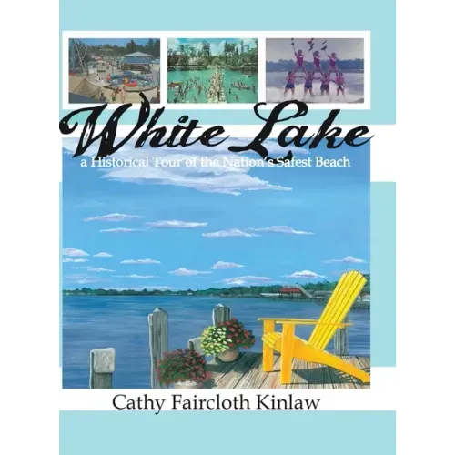 White Lake: A Historical Tour of the Nation's Safest Beach