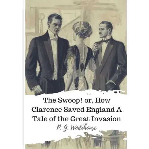 The Swoop! or, How Clarence Saved England A Tale of the Great Invasion