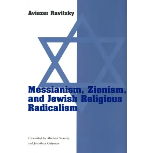 Messianism, Zionism, and Jewish Religious Radicalism