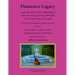 Flamenco Legacy: Authentic 20th Century Masterpieces from the Cafes of Seville and Madrid to the Gypsy Caves of Granada
