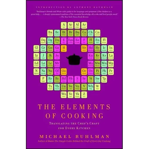 The Elements of Cooking: Translating the Chef's Craft for Every Kitchen
