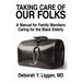 Taking Care of Our Folks: A Manual for Family Members Caring for the Black Elderly