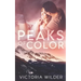 Peaks of Color: A Small Town Forced Proximity Romance