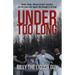 Under Too Long: Bombs, Drugs, Untaxed Alcohol, Terrorism, And The Undercover Agents Who Brought It All Down
