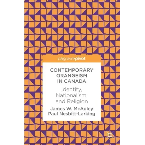 Contemporary Orangeism in Canada: Identity, Nationalism, and Religion