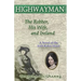 Highwayman: The Robber, His Wife, and Ireland -- A Novel of the Irish Robin Hood