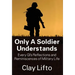 Only a Soldier Understands: Every GI's Reflections and Reminiscences of Military Life