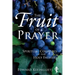 The Fruit of Prayer: Spiritual Counsels of the Holy Fathers