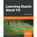 Learning Elastic Stack 7.0 - Second Edition: Distributed search, analytics, and visualization using Elasticsearch, Logstash, Beats, and Kibana, 2nd Ed