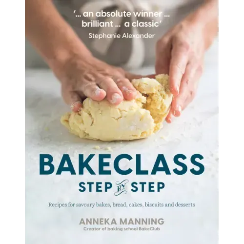 Bake Class Step-By-Step: Recipes for Savoury Bakes, Bread, Cakes, Biscuits and Desserts