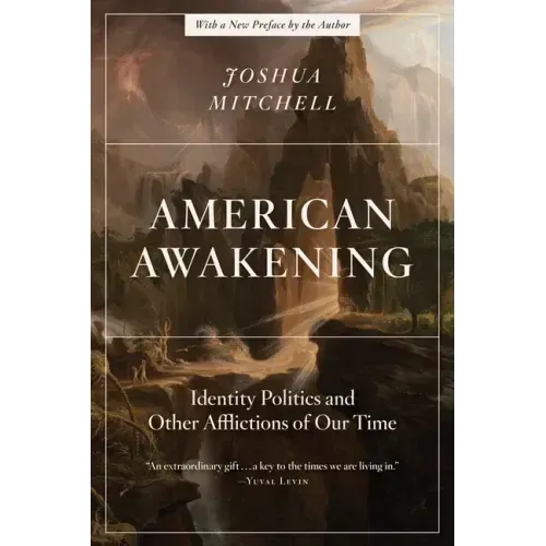 American Awakening: Identity Politics and Other Afflictions of Our Time