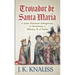 Trovador de Santa María: y otras historias milagrosas de las Cantigas de Santa María en homenaje a Alfonso X el Sabio