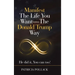 Manifest the Life You Want - the Donald Trump Way: He Did It, You Can Too!