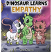 Dinosaur Learns Empathy: A Story about Empathy and Compassion.