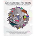 Geometric Pattern Coloring Book for Adults: A Huge Adult Coloring Book of 40 Theraputic Geometric Patterns for Stress Relief
