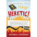Heretic!: An LGBTQ-Affirming, Divine Violence-Denying, Christian Universalist's Responses to Some of Evangelical Christianity's Most Pressing Concerns