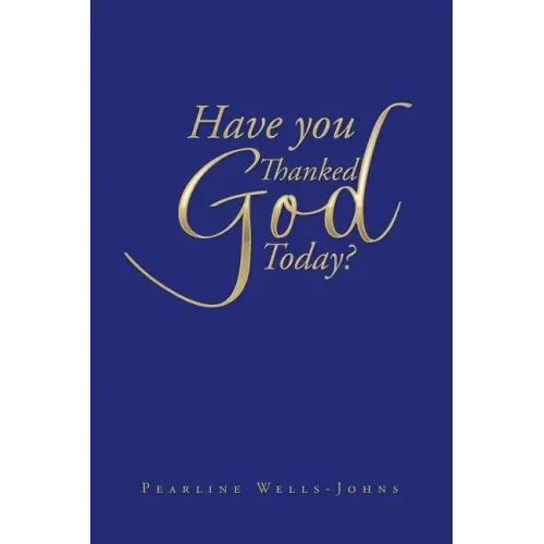 Have You Thanked God Today?