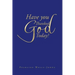 Have You Thanked God Today?