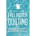 Beginner's Guide to Free Motion Quilting: What Beginners Should Know Before Starting FMQ + 4 Projects for Beginners to Quilt with Confidence
