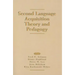 Second Language Acquisition Theory and Pedagogy