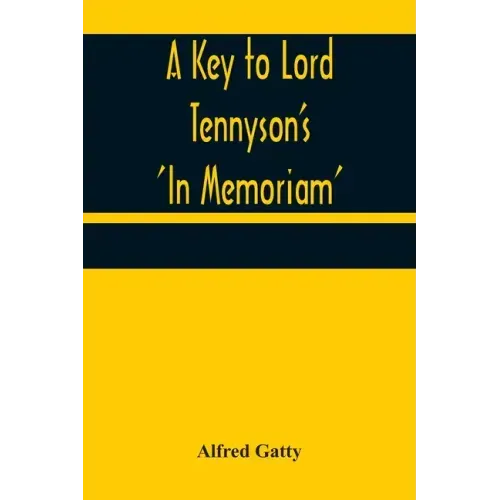 A Key to Lord Tennyson's 'In Memoriam'