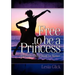 Free To Be A Princess: Self-Esteem Bible Study For Women