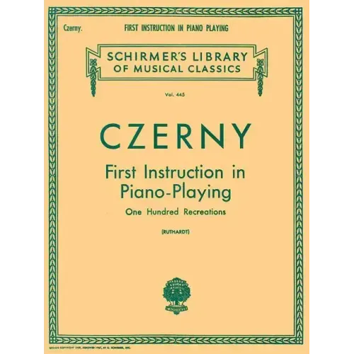 First Instruction in Piano Playing (100 Recreations): Schirmer Library of Classics Volume 445 Piano Technique
