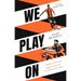 We Play on: Shakhtar Donetsk's Fight for Ukraine, Football and Freedom