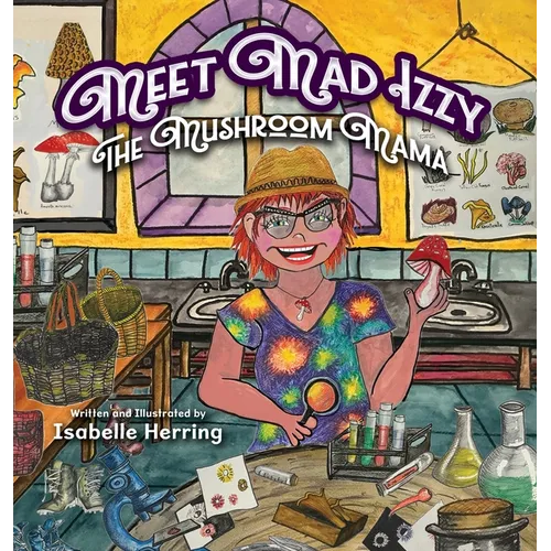 Meet Mad Izzy, the Mushroom Mama