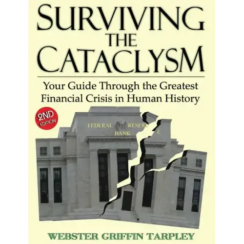 Surviving the Cataclysm: Your Guide Through the Greatest Financial Crisis in Human History