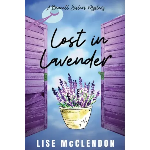 Lost in Lavender: a Bennett Sisters Mystery