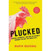 Plucked: Chicken, Antibiotics, and How Big Business Changed the Way the World Eats