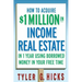 How to Acquire $1-Million in Income Real Estate in One Year Using Borrowed Money in Your Free Time