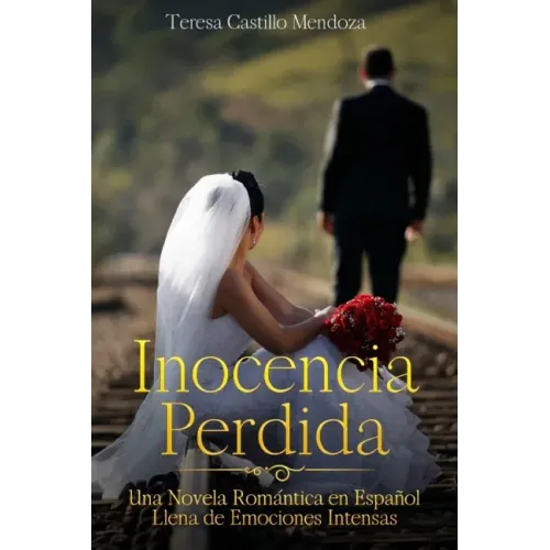 Inocencia Perdida: Una Novela Romántica en Español Llena de Emociones Intensas