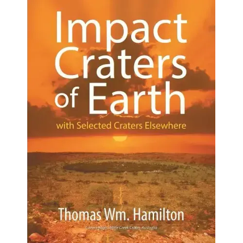 Impact Craters of Earth: with Selected Craters Elsewhere