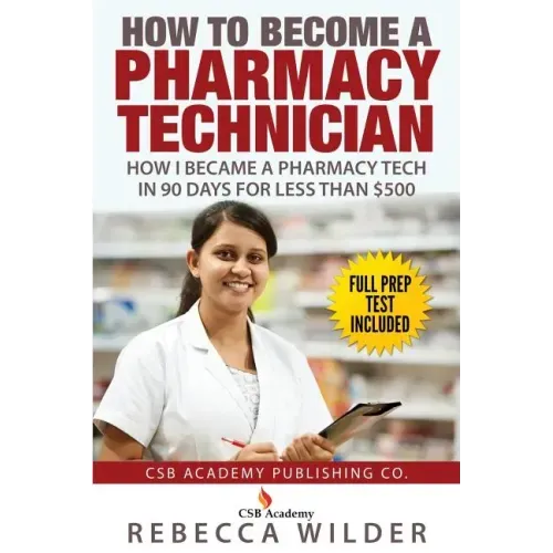 How to Become a Pharmacy Technician: How I became a Pharmacy Tech in 90 Days For Less Than $500