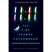 11:11 the Time Prompt Phenomenon: Mysterious Signs, Sequences, and Synchronicities