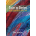 Color by Design: Paint and Print with Dye Second Edition