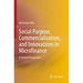 Social Purpose, Commercialization, and Innovations in Microfinance: A Global Perspective