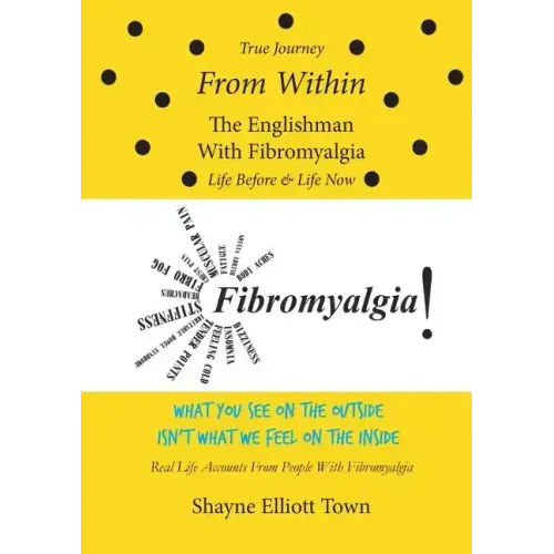 True Journey from Within - The Englishman with Fibromyalgia - Life Before and Life Now