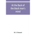 At the back of the black man's mind; or, Notes on the kingly office in West Africa