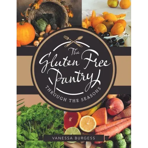 The Gluten Free Pantry Through the Seasons