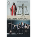 On Trial for God: The Case for Your Christianity: Are You Really a Christian?