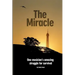 The Miracle: One Musician's Amazing Struggle For Survival: One Musician's Amazing Struggle For Survival