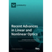 Recent Advances in Linear and Nonlinear Optics
